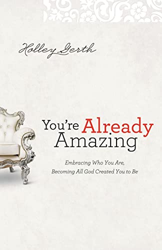 You're Already Amazing: Embracing Who You Are, Becoming All God Created You to Be von Revell Gmbh